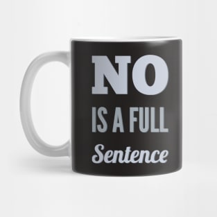 No is a full sentence No just no Just say no She is fierce Strong women Grl pwr Girls power Mug